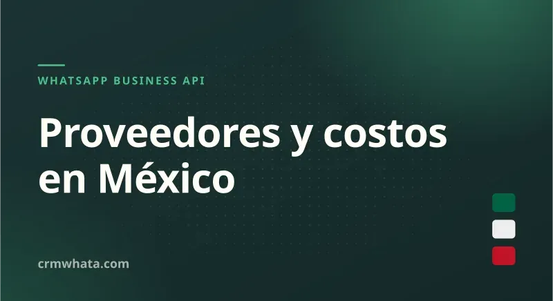 WhatsApp Business API en México: proveedores y costos